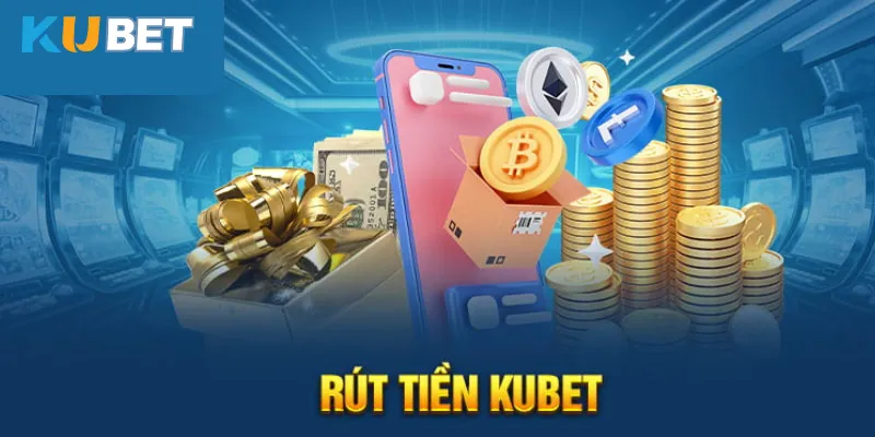 Định hướng kinh nghiệm rút tiền KUBET chuẩn